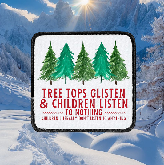 Tree tops glisten & children listen to nothing ~ square patch