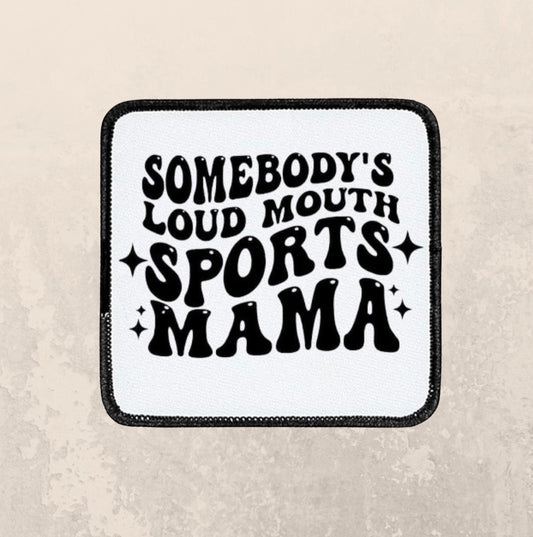 Somebody’s loud mouth sports mama ~ Square patch