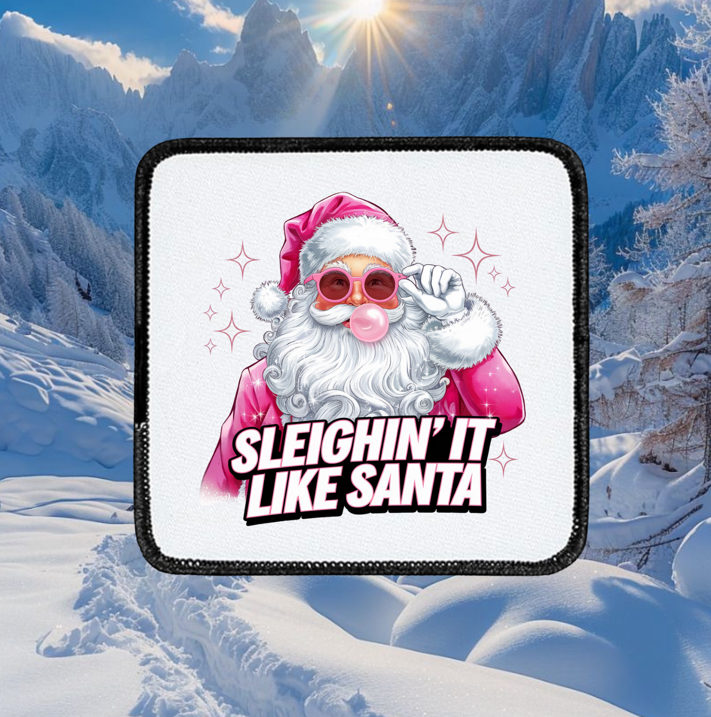 Sleigh in’ it like Santa ~ Square patch