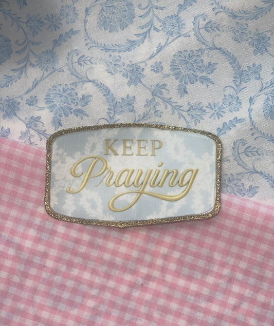 Keep praying Patch
