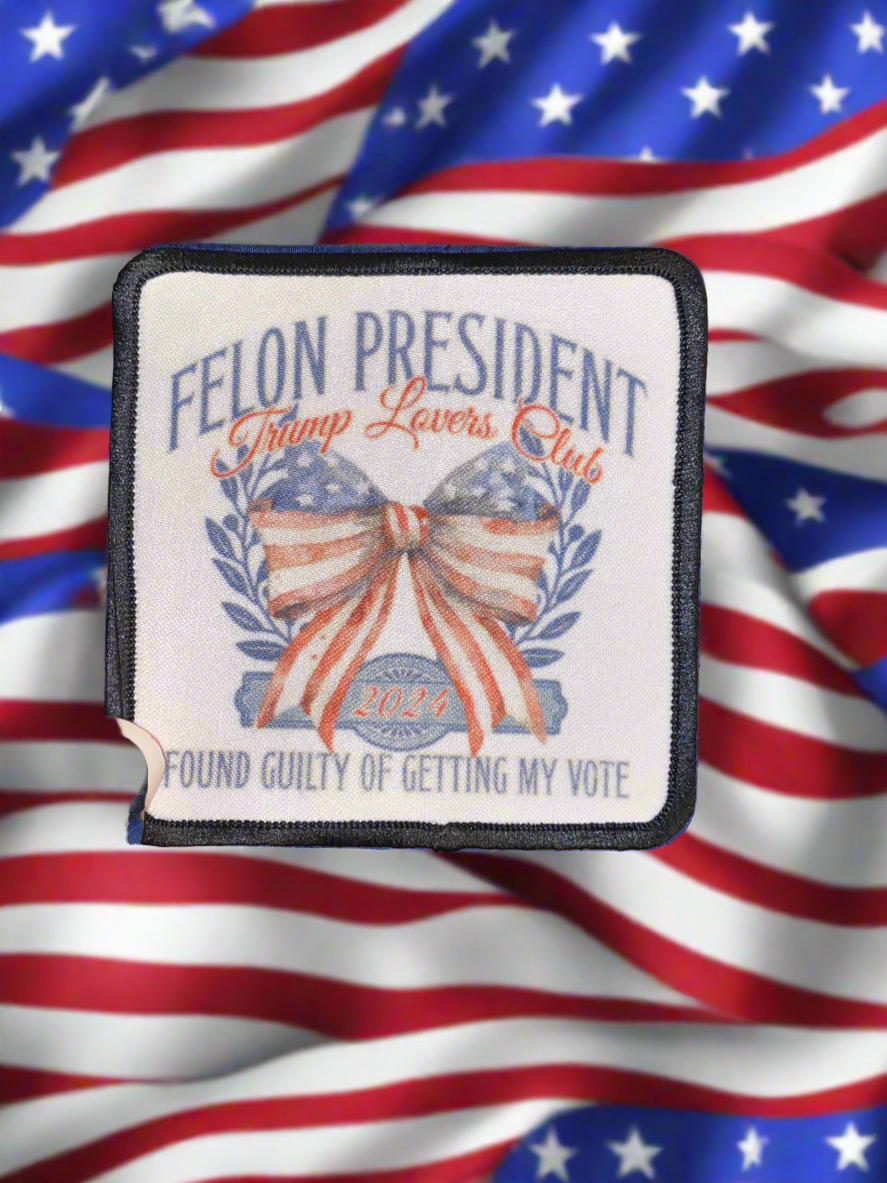 Felon President Lover w/ Bow Patch~ square patch