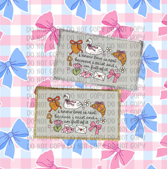 I know love exist because I am full of it Patch