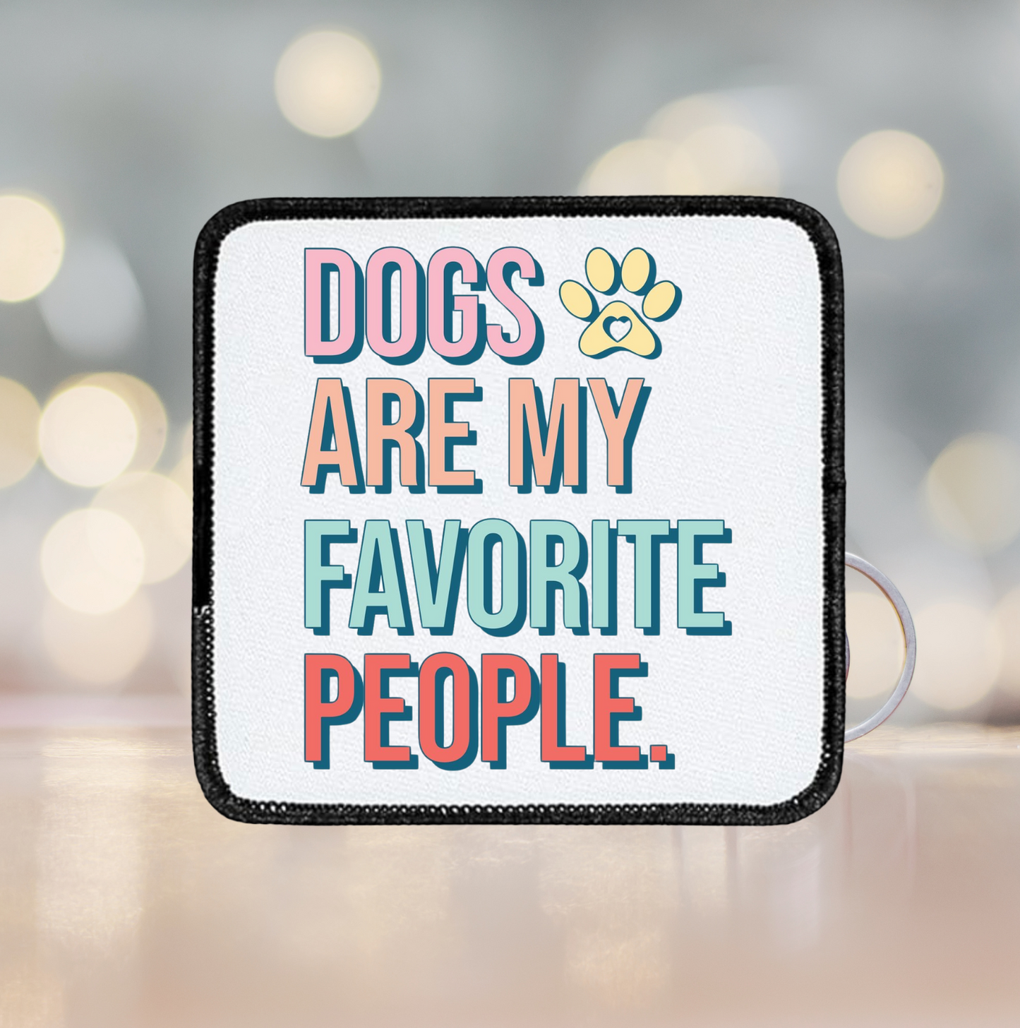 Dogs are my favorite people ~ square patch