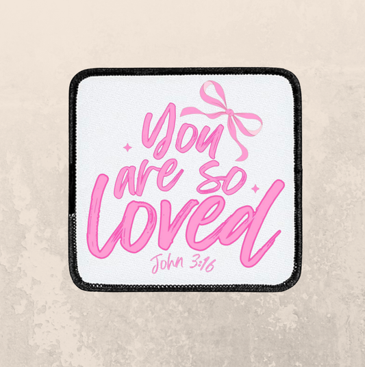 You are so loved ~ Square patch