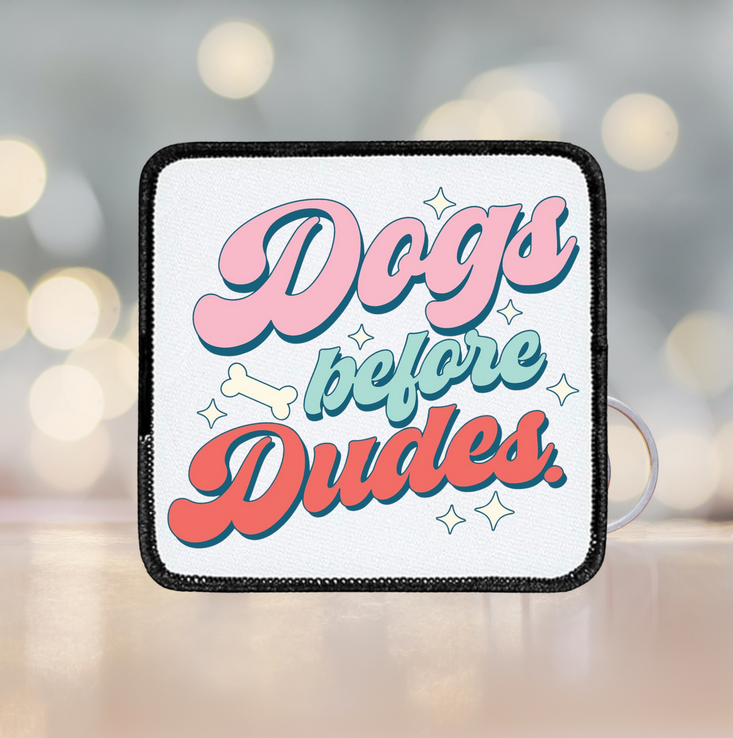 Dogs before dudes ~ Square patch