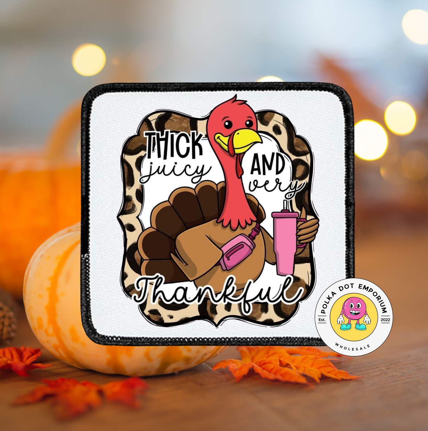 Thick, juicy and very thankful- Square patch